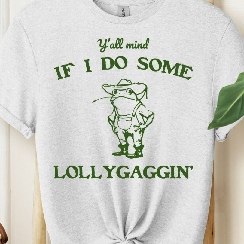 Lollygaggin' Tee