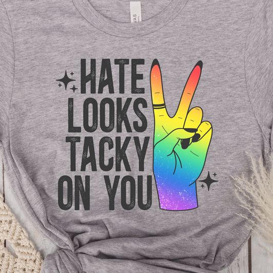 Hate Looks Tacky On You Tee