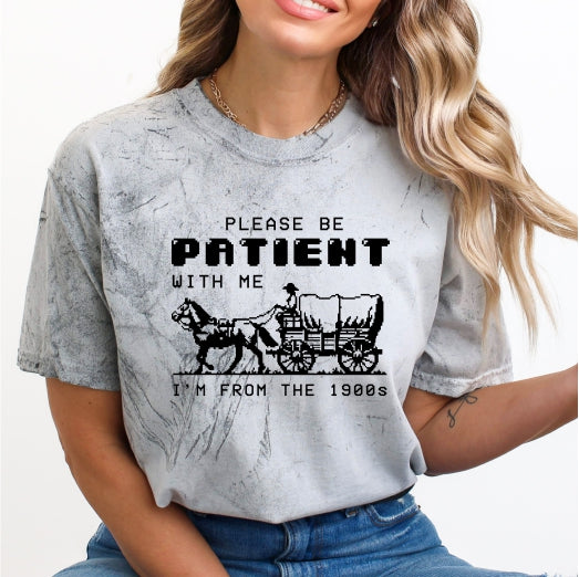 Please Be Patient With Me - I'm From The 1900s Tee (Comfort Colors)