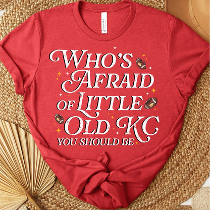 Who's Afraid of Little Old KC? You Should Be Taylor Swift Kansas City Chiefs Inspired Tee