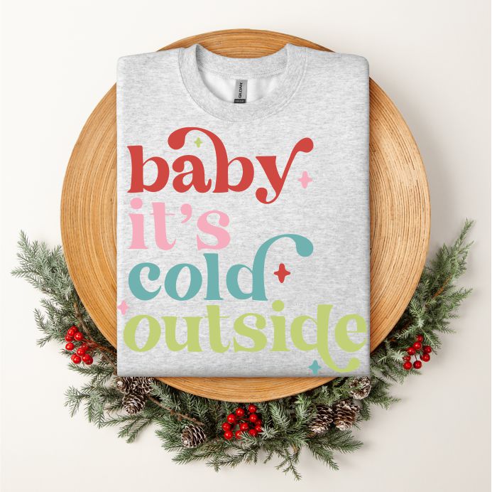 Baby it's Cold Outside Crewneck Sweatshirt