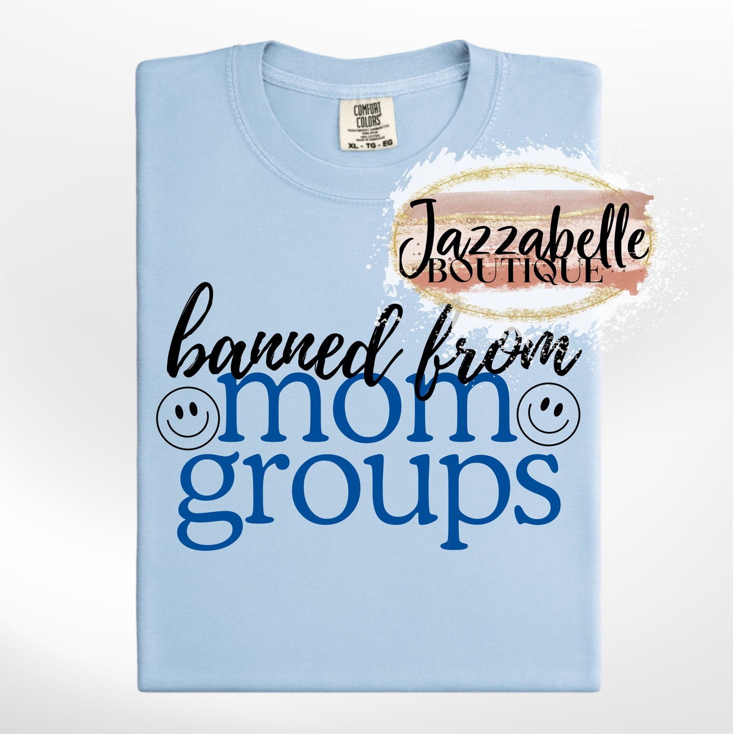 Banned from Mom Groups *Comfort Colors* Tee