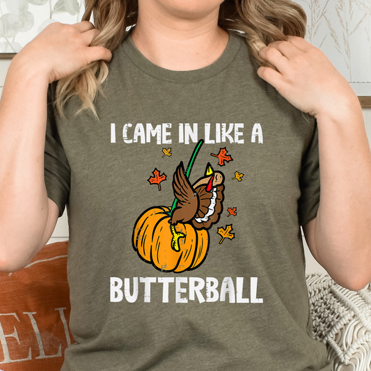 I Came in Like a Butterball Tee