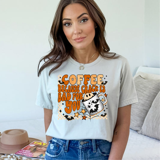 Coffee, Because Crack is Bad For You (Neutrals) Tee