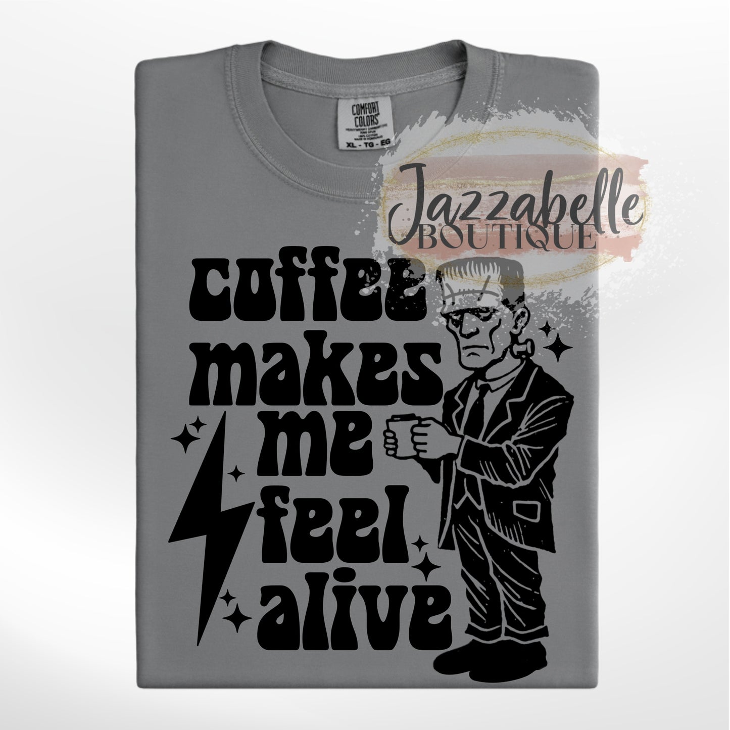 Coffee Makes Me Feel Alive *Comfort Colors* Tee