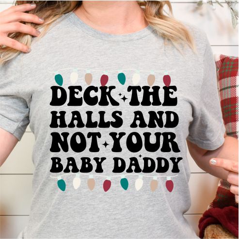 Deck the Halls and Not Your Baby Daddy Tee