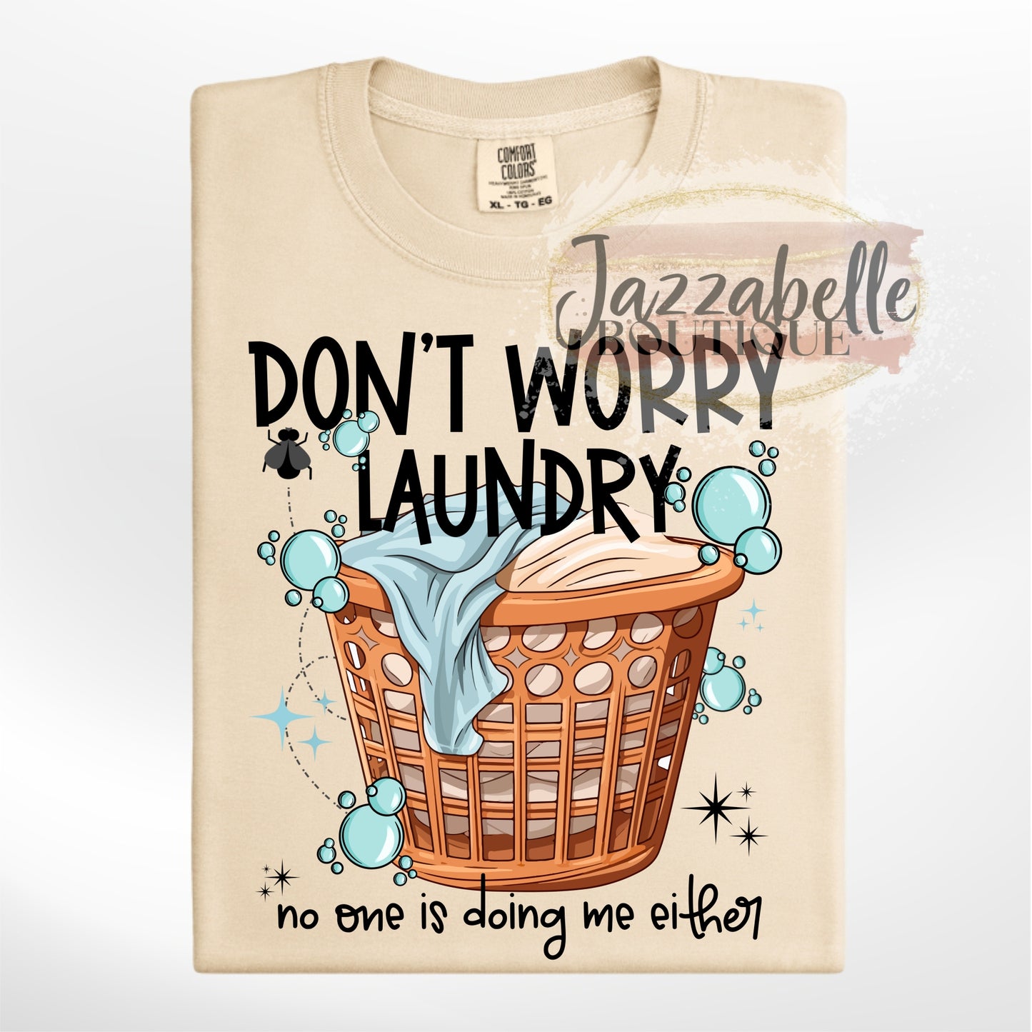 Don't Worry Laundry, No One is Doing Me Either *Comfort Colors* Tee