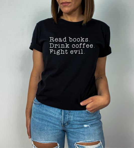 Read Books, Drink Coffee, Fight Evil Tee