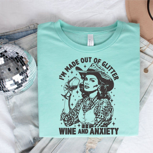 I'm Made Out of Glitter, Wine and Anxiety Tee