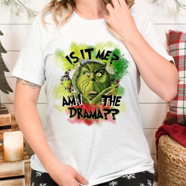 Grinch "Is It Me? Am I the Drama?" Tee