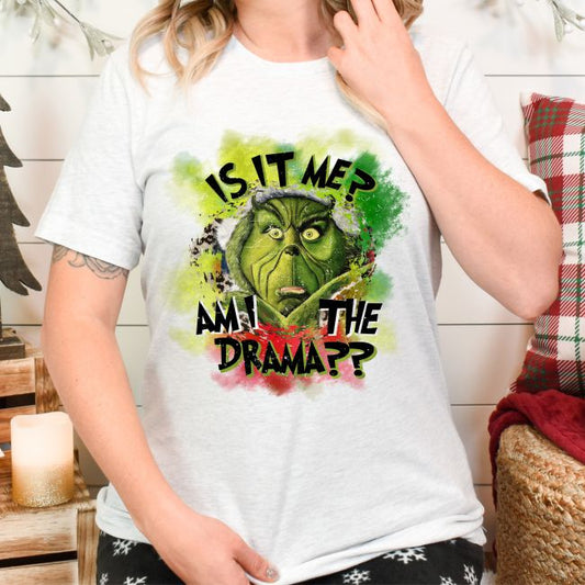 Grinch "Is It Me? Am I the Drama?" Tee