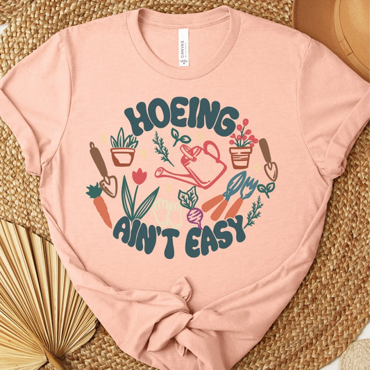 Hoeing Ain't Easy Tee