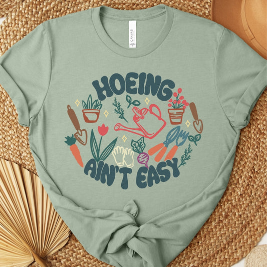 Hoeing Ain't Easy Tee