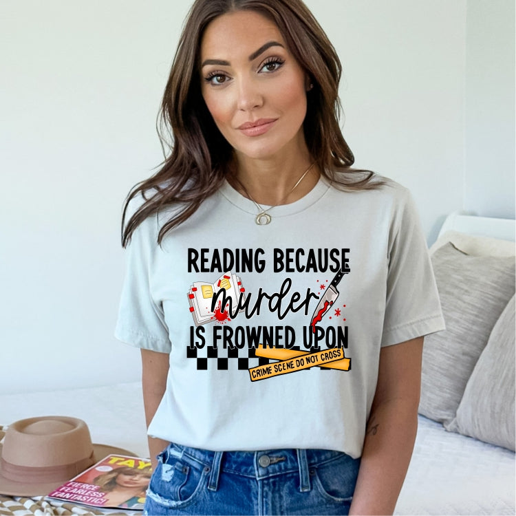 Reading Because Murder is Frowned Upon Tee