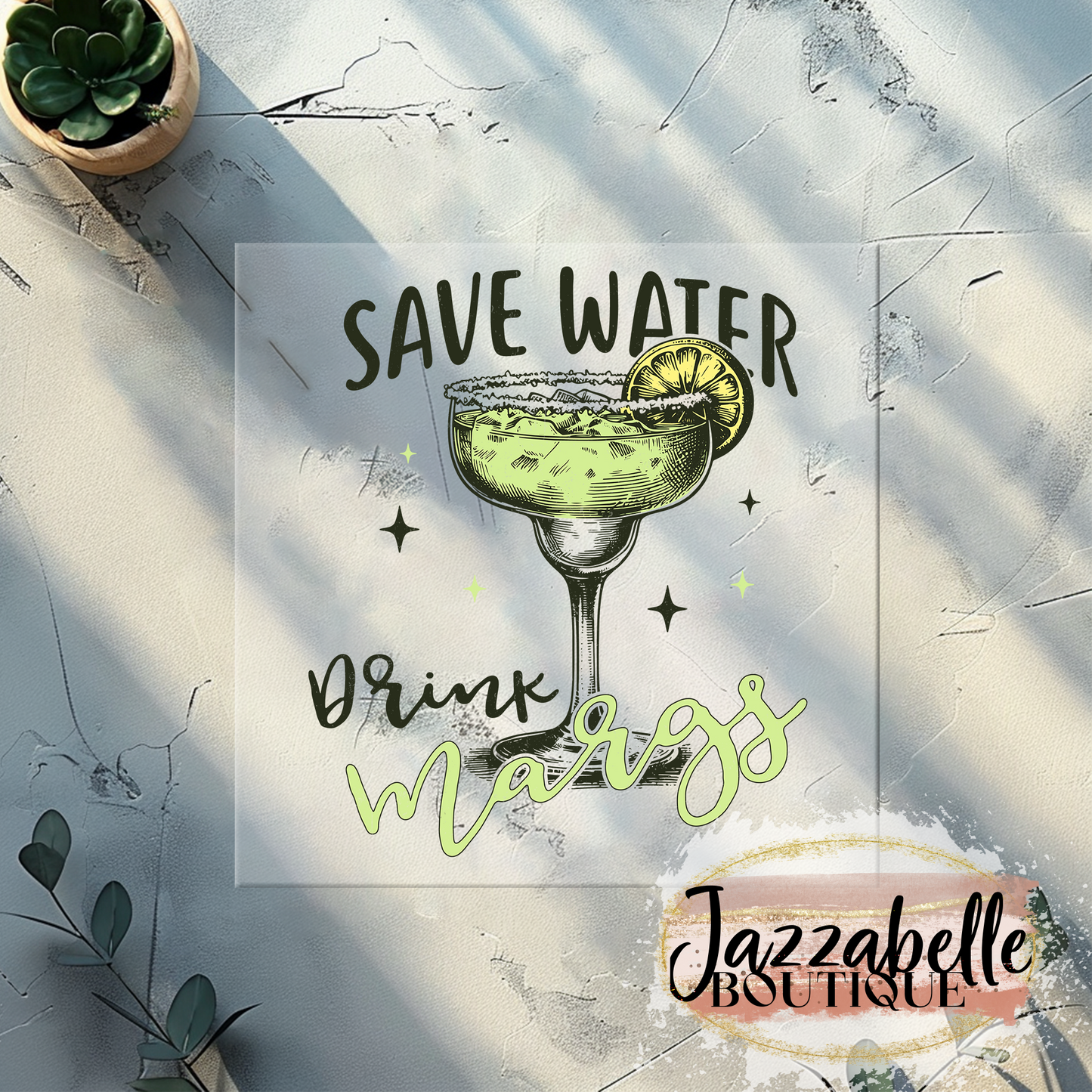 Save Water Drink Margs Direct-To-Film Transfer