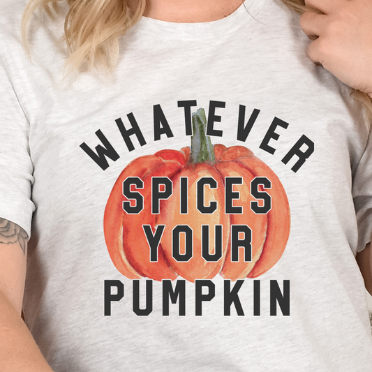 Whatever Spices Your Pumpkin Tee