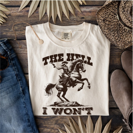 The Hell I Wont Tee (Comfort Colors)