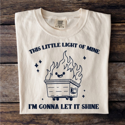 This Little Light of Mine Dumpster Fire Tee (Comfort Colors)