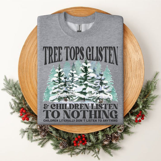 Tree Tops Glisten, and Children Listen to Nothing Crewneck