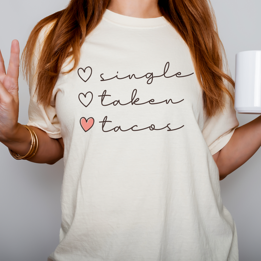 single/taken/TACOS **Comfort Colors** Tee